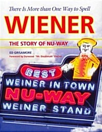 There Is More Than One Way to Spell Wiener: The Story of Nu-Way (Paperback)