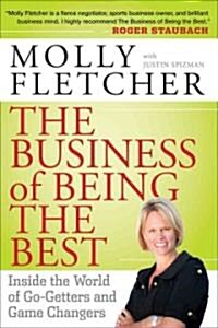 The Business of Being the Best: Inside the World of Go-Getters and Game Changers (Hardcover)
