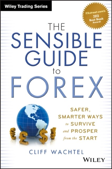 The Sensible Guide to Forex: Safer, Smarter Ways to Survive and Prosper from the Start (Hardcover)
