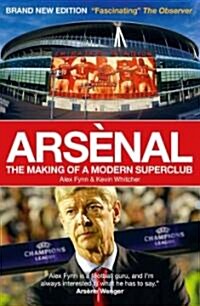 Arsenal : The Making of a Modern Superclub (Paperback, Revised ed)