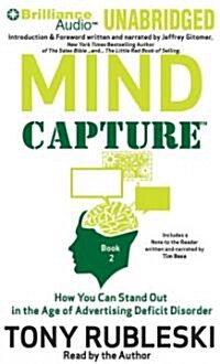 Mind Capture, Book 2: How You Can Stand Out in the Age of Advertising Deficit Disorder (Audio CD)
