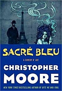 Sacre Bleu: A Comedy DArt (Hardcover, Deckle Edge)