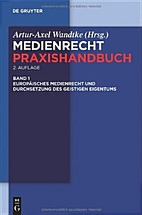 Europ?sches Medienrecht Und Durchsetzung Des Geistigen Eigentums (Hardcover, 2, 2. Neu Bearb. A)