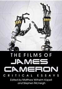 The Films of James Cameron: Critical Essays (Paperback)