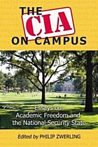 The CIA on Campus: Essays on Academic Freedom and the National Security State (Paperback)