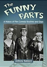 The Funny Parts: A History of Film Comedy Routines and Gags (Paperback)