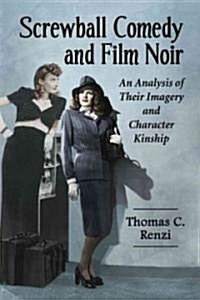 Screwball Comedy and Film Noir: Unexpected Connections (Paperback)