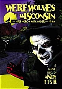 Werewolves of Wisconsin and Other American Myths, Monsters and Ghosts (Paperback)
