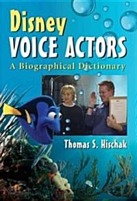 Disney Voice Actors: A Biographical Dictionary (Paperback)
