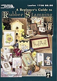 A Beginners Guide to Rubber Stamping (Paperback)