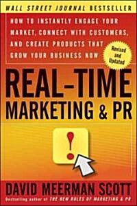 Real-Time Marketing and PR: How to Instantly Engage Your Market, Connect with Customers, and Create Products That Grow Your Business Now (Paperback, Revised, Update)