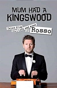 Mum Had a Kingswood: Tales from the Life and Mind of Rosso (Paperback)