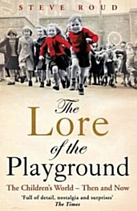 The Lore of the Playground : The Childrens World - Then and Now (Paperback)
