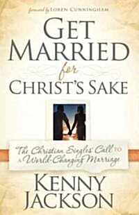 [중고] Get Married for Christ‘s Sake: The Christian Singles‘ Call to a World-Changing Marriage (Paperback)