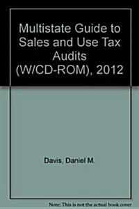 Multistate Guide to Sales and Use Tax Audits (W/CD-ROM), 2012 (Paperback)
