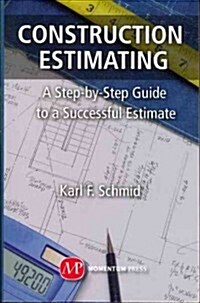 Construction Estimating: A Step-By-Step Guide to a Successful Estimate (Paperback)