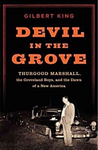 Devil in the Grove: Thurgood Marshall, the Groveland Boys, and the Dawn of a New America (Hardcover)