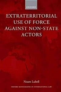 Extraterritorial Use of Force Against Non-State Actors (Paperback)