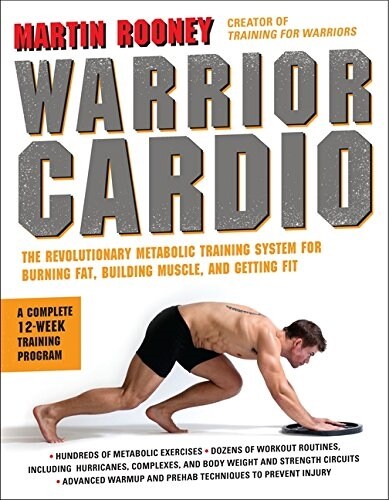Warrior Cardio: The Revolutionary Metabolic Training System for Burning Fat, Building Muscle, and Getting Fit (Paperback)