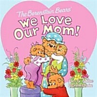 [중고] The Berenstain Bears: We Love Our Mom! (Paperback)