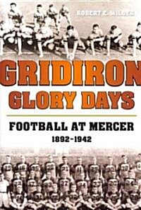 Gridiron Glory Days: Football at Mercer, 1892-1942 (Paperback)