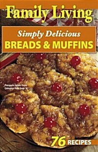 Family Living: Simply Delicious Breads & Muffins (Paperback)