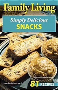 Family Living: Simply Delicious Snacks (Paperback)