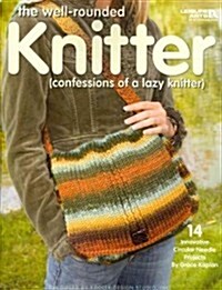The Well-Rounded Knitter: (Confessions of a Lazy Knitter) (Paperback)