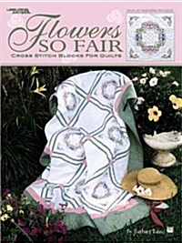 Flowers So Fair: Cross Stitch Blocks for Quilts (Paperback)