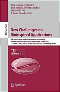 New Challenges on Bioinspired Applications: 4th International Work-Conference on the Interplay Between Natural and Artificial Computation, IWINAC 2011 (Paperback)