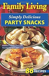 Family Living: Simply Delicious Party Snacks (Paperback)