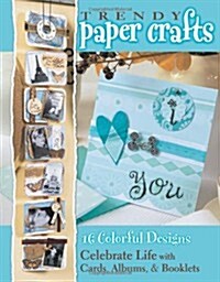 Trendy Paper Crafts: 16 Colorful Designs (Paperback)