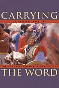 Carrying the Word: The Concheros Dance in Mexico City (Paperback, Revised)