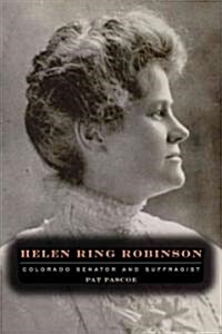 Helen Ring Robinson: Colorado Senator and Suffragist (Hardcover)