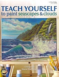 Teach Yourself to Paint Seascapes & Clouds [With Pattern(s)] (Paperback)