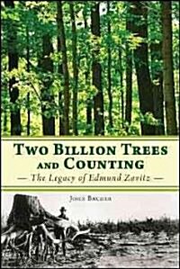 Two Billion Trees and Counting: The Legacy of Edmund Zavitz (Paperback)