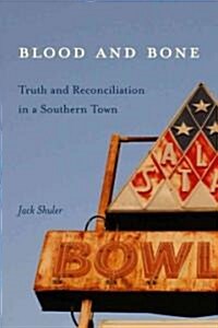 Blood & Bone: Truth and Reconciliation in a Southern Town (Hardcover)