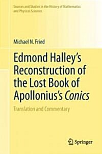 Edmond Halleys Reconstruction of the Lost Book of Apolloniuss Conics: Translation and Commentary (Hardcover, 2012)