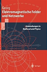 Elektromagnetische Felder Und Netzwerke: Anwendungen in MathCAD Und PSPICE (Paperback, 1999)