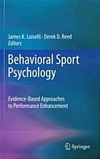 Behavioral Sport Psychology: Evidence-Based Approaches to Performance Enhancement (Hardcover, 2011)