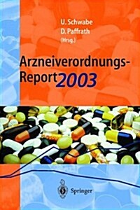 Arzneiverordnungs-Report 2003: Aktuelle Daten, Kosten, Trends Und Kommentare (Paperback, 2004)