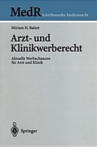 Arzt- Und Klinikwerberecht: Aktuelle Werbechancen F? Arzt Und Klinik (Paperback, 2004)