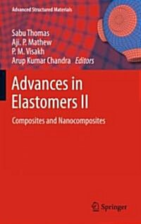 Advances in Elastomers II: Composites and Nanocomposites (Hardcover, 2013)