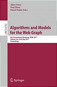 Algorithms and Models for the Web-Graph: 8th International Workshop, WAW 2011, Atlanta, Ga, USA, May 27-29, 2011, Proceedings (Paperback)