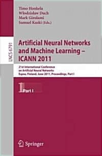 Artificial Neural Networks and Machine Learning: ICANN 2011, part 1 (Paperback)