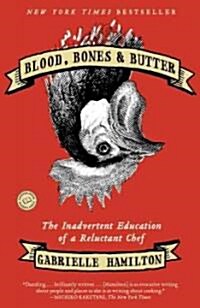 Blood, Bones & Butter: The Inadvertent Education of a Reluctant Chef (Paperback)