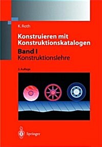 Konstruieren Mit Konstruktionskatalogen: Band 1: Konstruktionslehre (Hardcover, 3, 3., Erw. U. Neu)