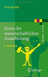 Form Der Wissenschaftlichen Ausarbeitung: Studienarbeit, Diplomarbeit, Dissertation, Konferenzbeitrag (Paperback, 2, 2. Aufl. 2010)