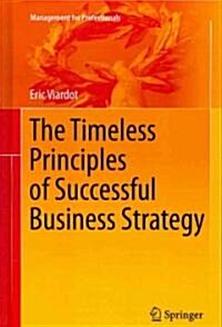 The Timeless Principles of Successful Business Strategy (Hardcover)