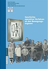 Geschichte Operativer Verfahren an Den Bewegungsorganen (Paperback)